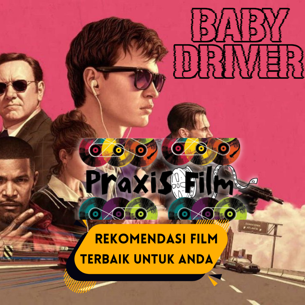 Film Baby Driver : Aksi, Musik, dan Kecepatan Dalam Satu Paket