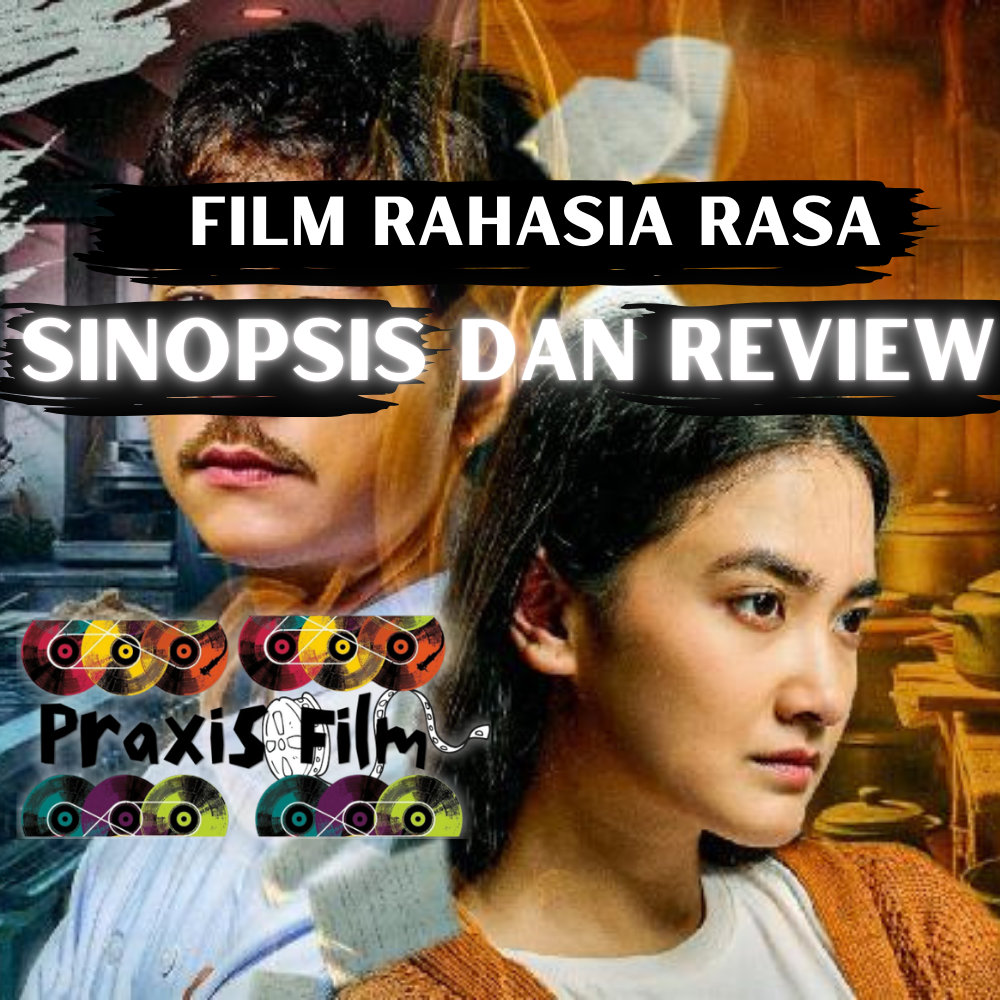 Film Rahasia Rasa : Perpaduan Kuliner dan Emosi Yang Ciamik