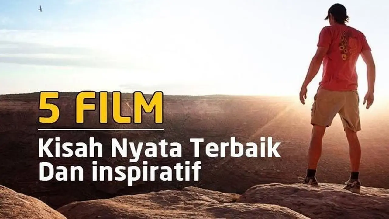 5 Film Indonesia Terinspirasi dari Kisah Nyata yang Menginspirasi